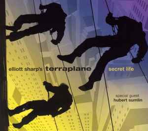 Elliott Sharp's Terraplane - Secret Life album cover