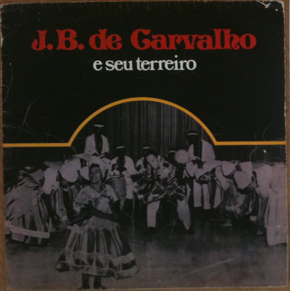 J. B. De Carvalho E Seu Terreiro – J. B. De Carvalho E Seu