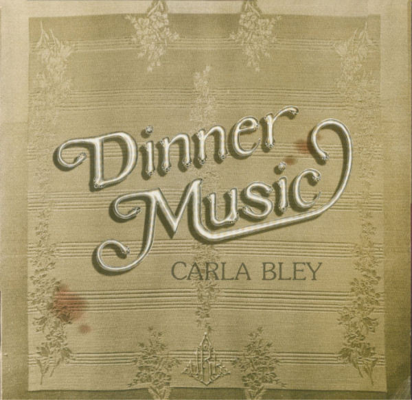 Carla Bley – Dinner Music (1977, Vinyl) - Discogs