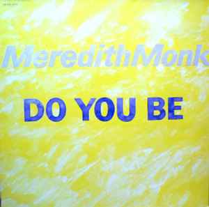 Do You Be - Meredith Monk