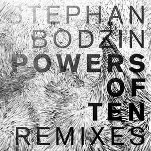 Powers Of Ten Remixes - Stephan Bodzin