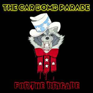 The Car Bomb Parade - For The Brigade album cover