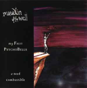 maudlin of the Well - My Fruit Psychobells... A Seed Combustible