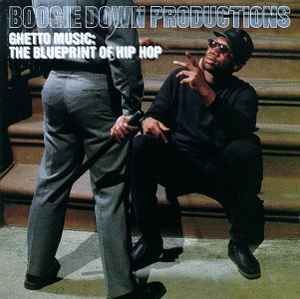 Ghetto Music: The Blueprint Of Hip Hop - Boogie Down Productions