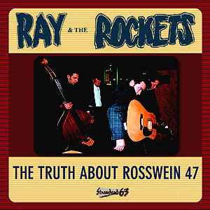 Ray And The Rockets - The Truth About Rosswein 47 album cover