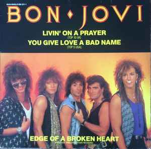 Livin' On A Prayer / You Give Love A Bad Name / Edge Of A Broken Heart - Bon Jovi