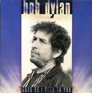 Good As I Been To You - Bob Dylan