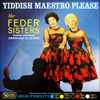 The Feder Sisters - Yiddish Maestro Please
