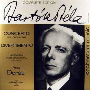 Concerto For Orchestra / Divertimento - Bartók Béla, Antal Dorati, Hungarian State Orchestra