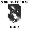 Man Bites Dog (6) - Noir
