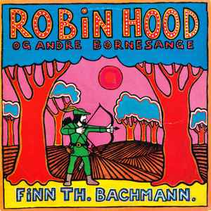 Finn Th. Bachmann - Robin Hood Og Andre Børnesange album cover