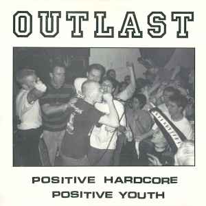 Outlast - Positive Hardcore Positive Youth