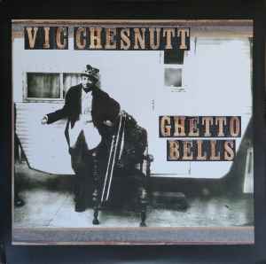Ghetto Bells - Vic Chesnutt