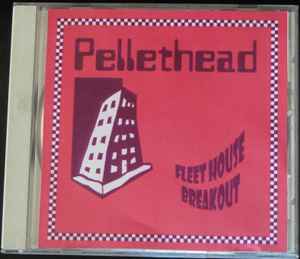 Pellethead - Fleet House Breakout album cover