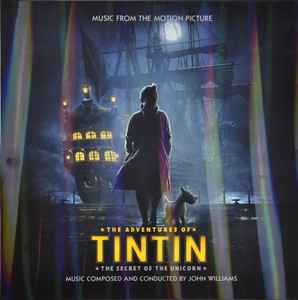 John Williams (4) - The Adventures Of Tintin (The Secret Of The Unicorn) (Music From The Motion Picture)