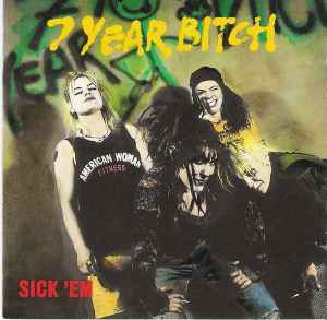 7 Year Bitch - Sick 'Em album cover