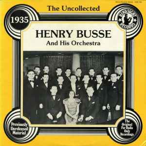Henry Busse And His Orchestra - The Uncollected Henry Busse And His Orchestra: 1935