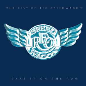 REO Speedwagon - Take It On The Run - The Best Of REO Speedwagon album cover