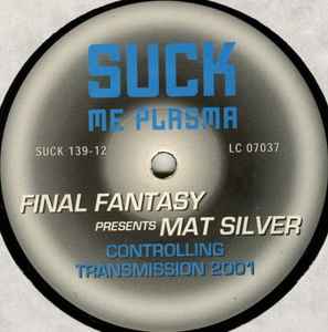 Controlling Transmission 2001 - Final Fantasy Presents Mat Silver