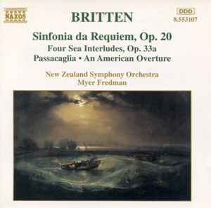 Benjamin Britten - Sinfonia Da Requiem, Op. 20 • Four Sea Interludes, Op. 33a • Passacaglia • An American Overture album cover