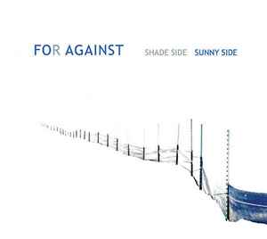 For Against - Shade Side Sunny Side