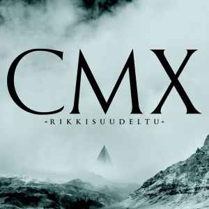 CMX - Rikkisuudeltu album cover