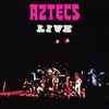 Aztecs* - Live