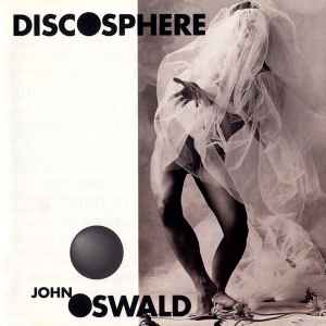 Discosphere - John Oswald