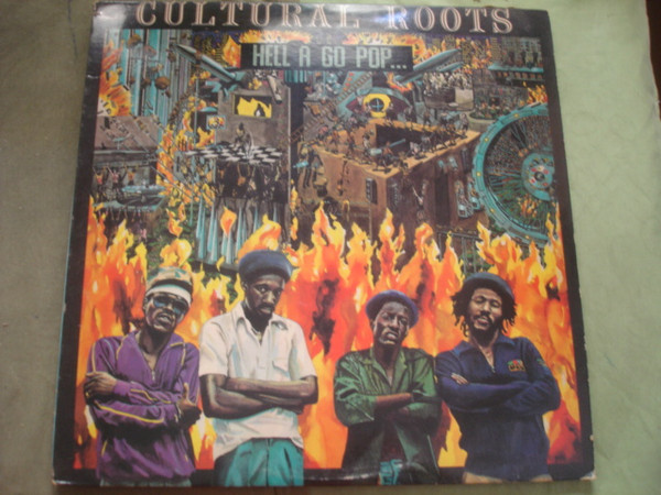 Cultural Roots – Hell A Go Pop (1984, Vinyl) - Discogs