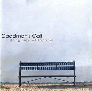 Caedmon's Call - Long Line Of Leavers