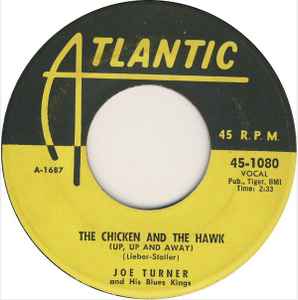 Joe Turner & His Blues Kings - The Chicken And The Hawk (Up, Up And Away) / Morning, Noon And Night