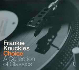 Frankie Knuckles - Choice - A Collection Of Classics