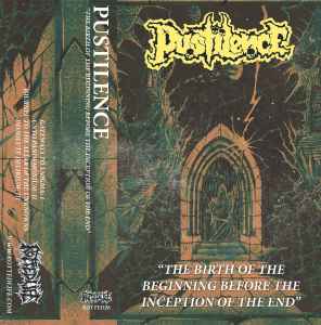 Pustilence - The Birth Of The Beginning Before The Inception Of The End album cover