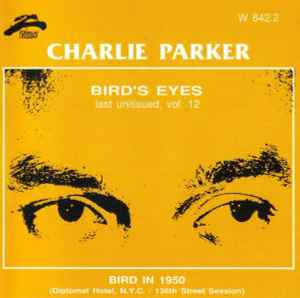 Charlie Parker – Bird's Eyes: Last Unissued, Vol. 21 (CD) - Discogs