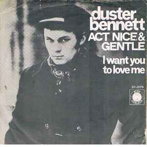 Duster Bennett - Act Nice & Gentle / I Want You To Love Me