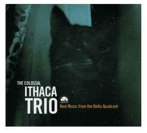 New Music From The Delta Quadrant - The Colossal Ithaca Trio