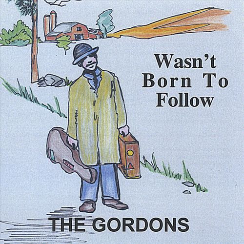 ladda ner album The Gordons - Wasnt Born To Follow