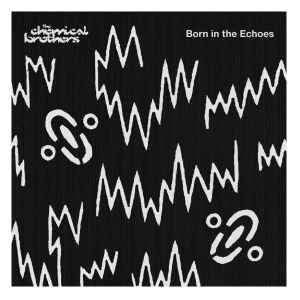 The Chemical Brothers – Born In The Echoes (2015, Vinyl) - Discogs