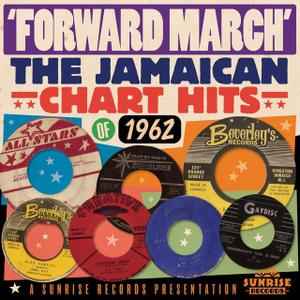 Forward March: The Jamaican Chart Hits of 1962 - Various