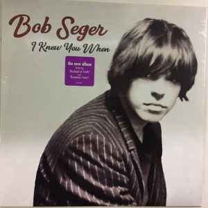 I Knew You When  - Bob Seger