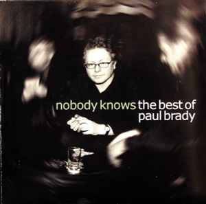 Nobody Knows: The Best Of Paul Brady - Paul Brady