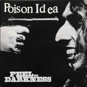 Feel The Darkness - Poison Idea