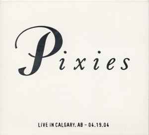Pixies - Live In Calgary, AB - 04.19.04