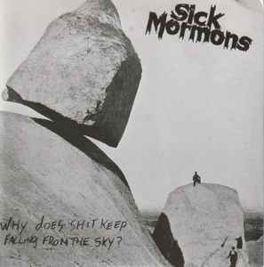 Sick Mormons - Why Does Shit Keep Falling From The Sky?