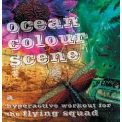Ocean Colour Scene - A Hyperactive Workout For The Flying Squad