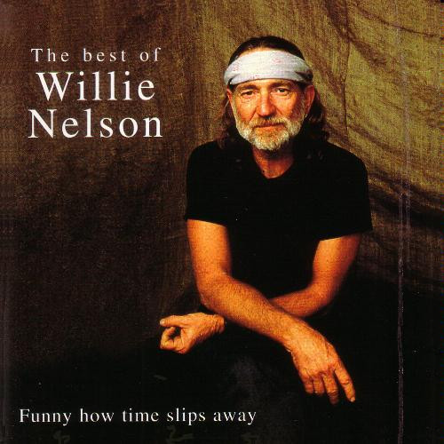 Willie Nelson – The Best Of Willie Nelson - Funny How Time Slips Away ...