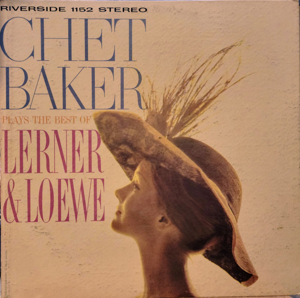 Chet Baker - Plays The Best Of Lerner & Loewe | Releases | Discogs