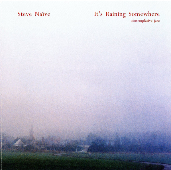 ladda ner album Steve Naive - Its Raining Somewhere