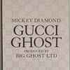 Mickey Diamond & Big Ghost LTD - Gucci Ghost