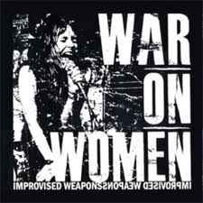 Improvised Weapons - War On Women